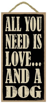 All You Need Is Love And A Dog 5" x 10" primitive wood plaque, sign wholesale