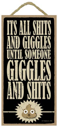 It's all shits and giggles, until somone giggles and shits - poop emoji 5" x 10" primitive wood plaque, sign wholesale